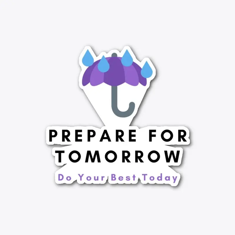 Prepare - Do Your Best Today